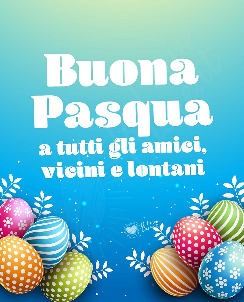 Buona Pasqua a tutti gli amici, vicini e lontani