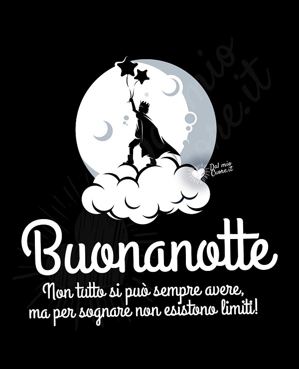 Buonanotte (Frasi). Non tutto si può sempre avere, ma per sognare non esistono limiti!