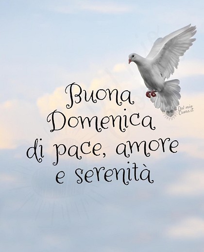 Buona domenica di pace, amore e serenità