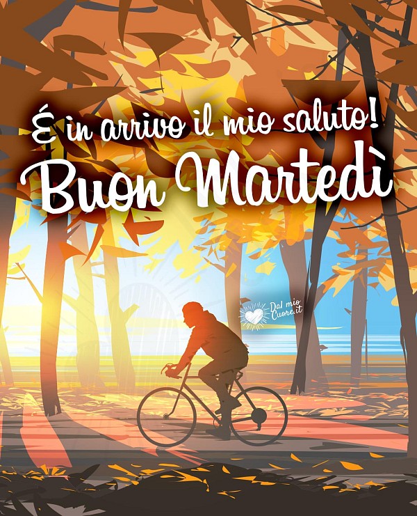 È in arrivo il mio saluto! Buon martedì