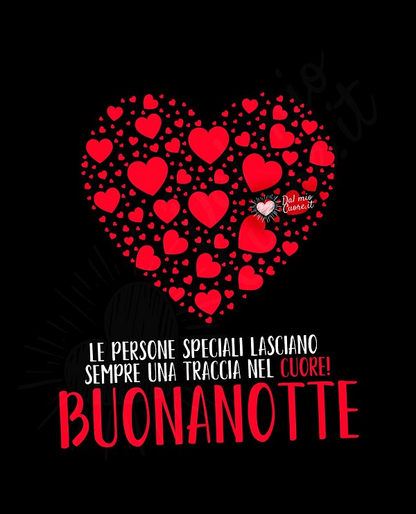 Buonanotte. Le persone speciali lasciano sempre una traccia nel cuore!
