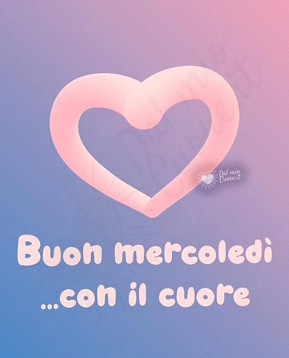 Buon mercoledì con il cuore
