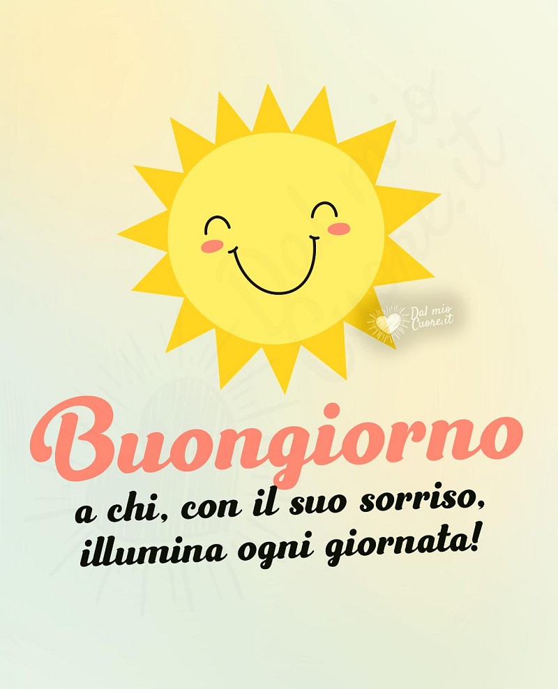Buongiorno a chi, con il suo sorriso, illumina ogni giornata!