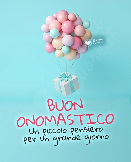 Buon Onomastico. Un piccolo pensiero per un grande giorno