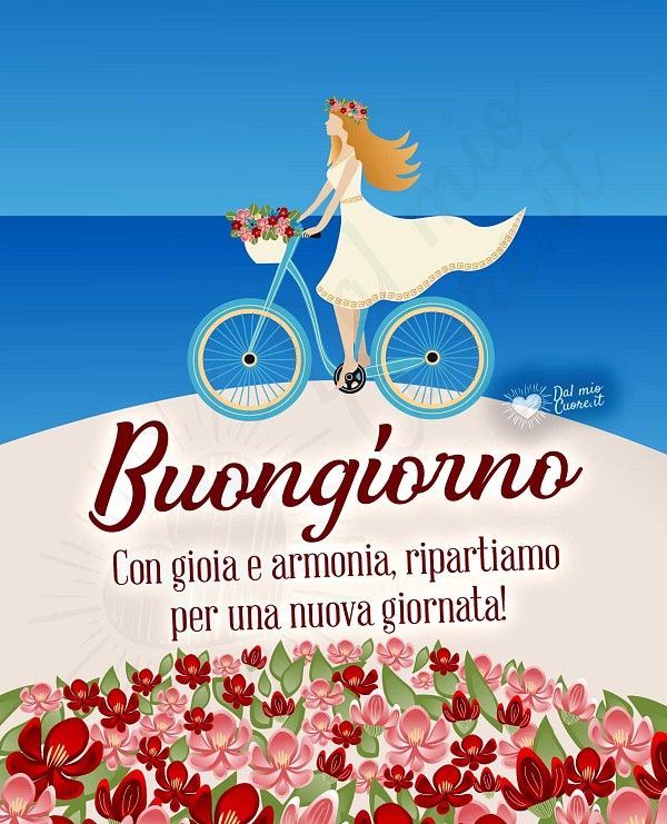 Buongiorno. Con gioia e armonia, ripartiamo per una nuova giornata!