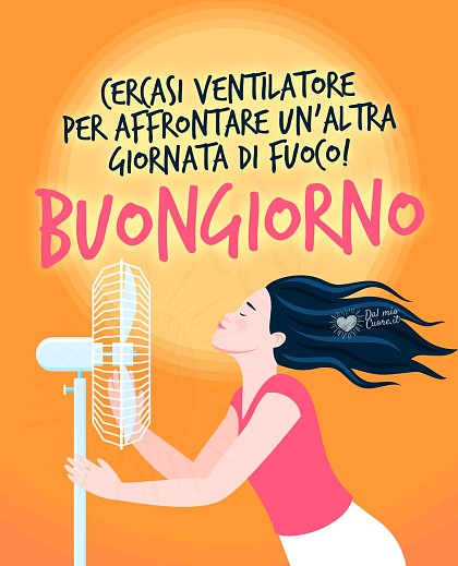 Cercasi ventilatore per affrontare un’altra giornata di fuoco!