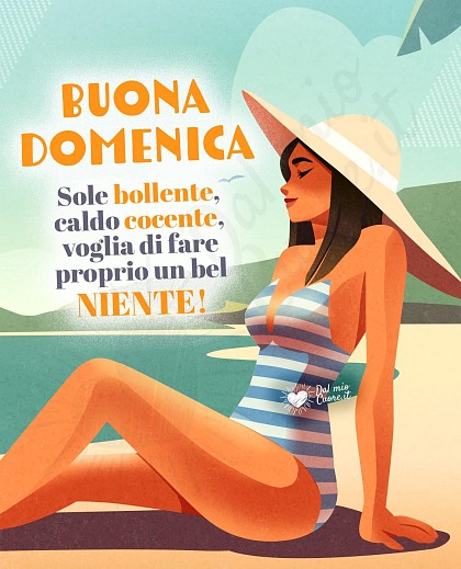 Buona domenica sul caldo e voglia di far nulla