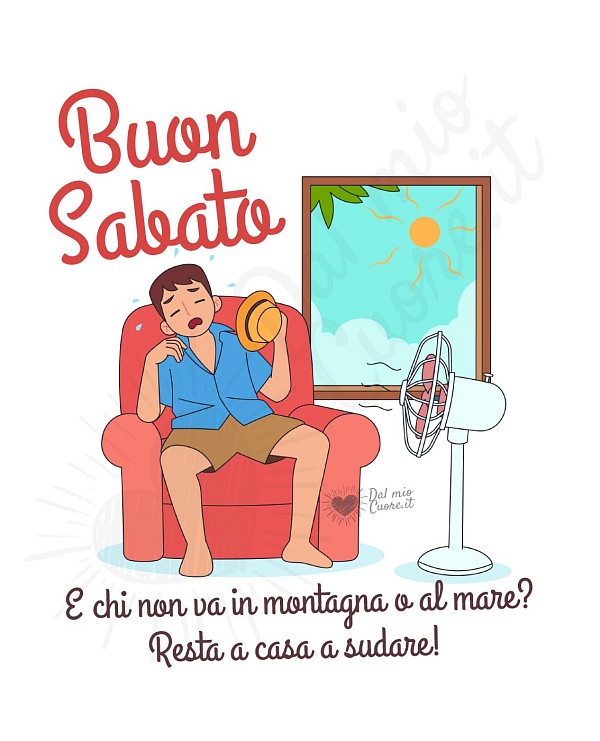 Buon sabato divertente a chi patisce il caldo