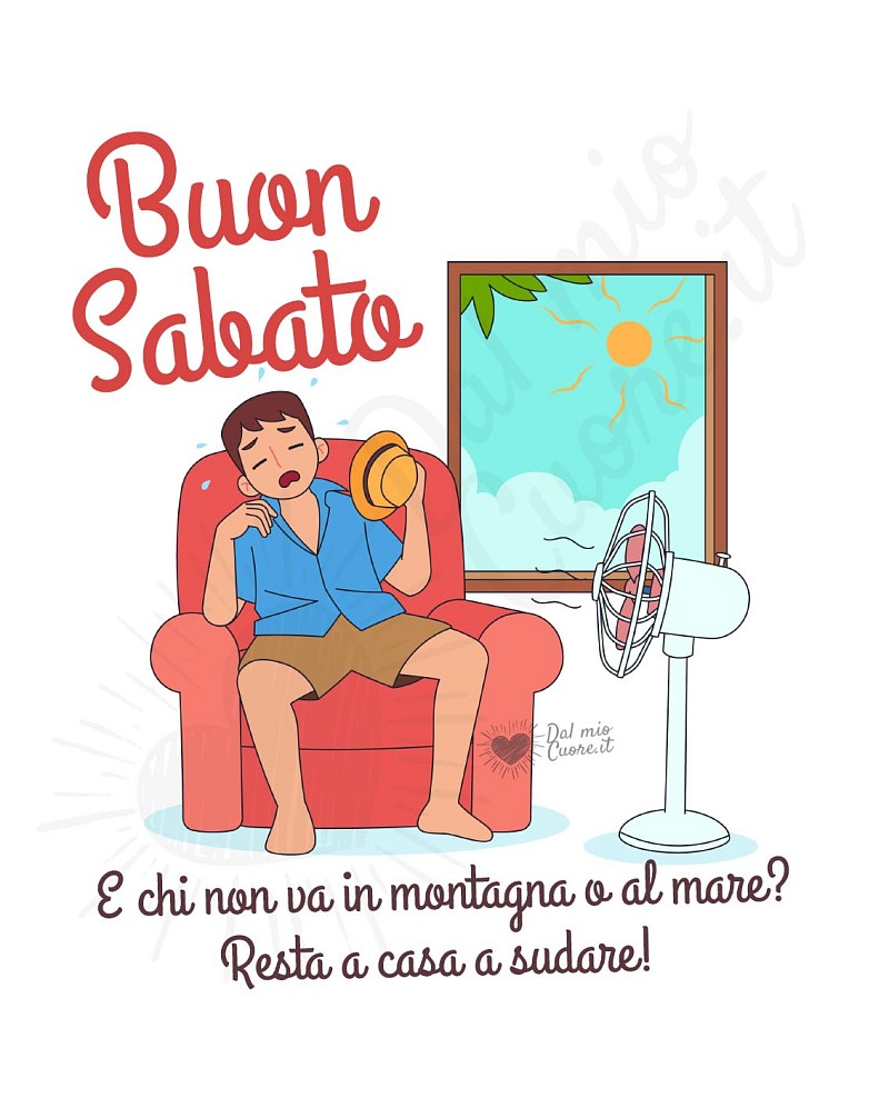 Buon sabato divertente a chi patisce il caldo