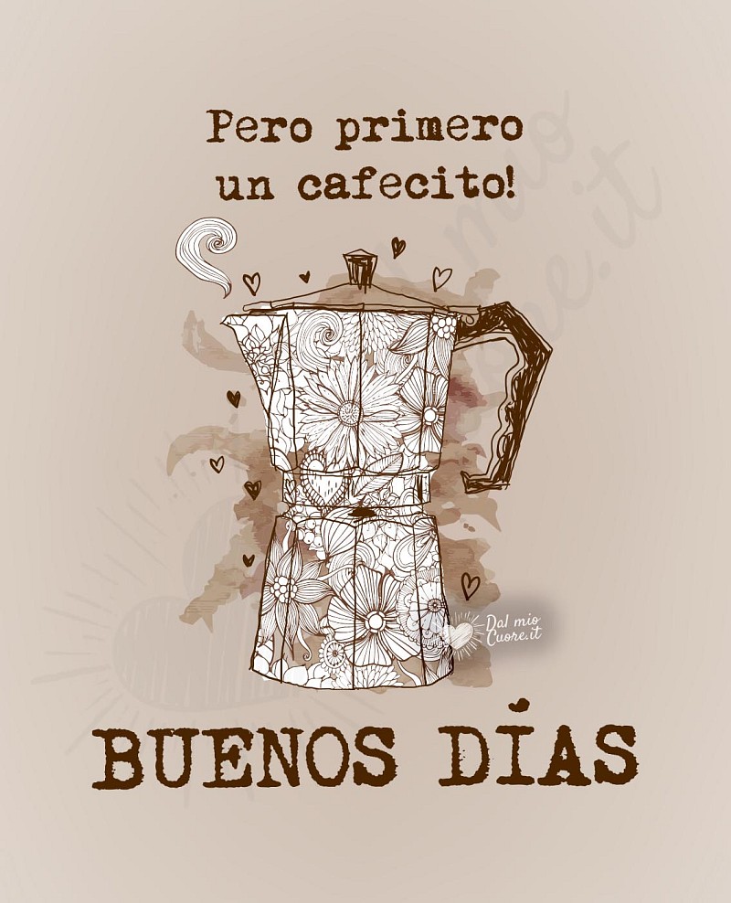 Pero primero un cafecito! Buenos días