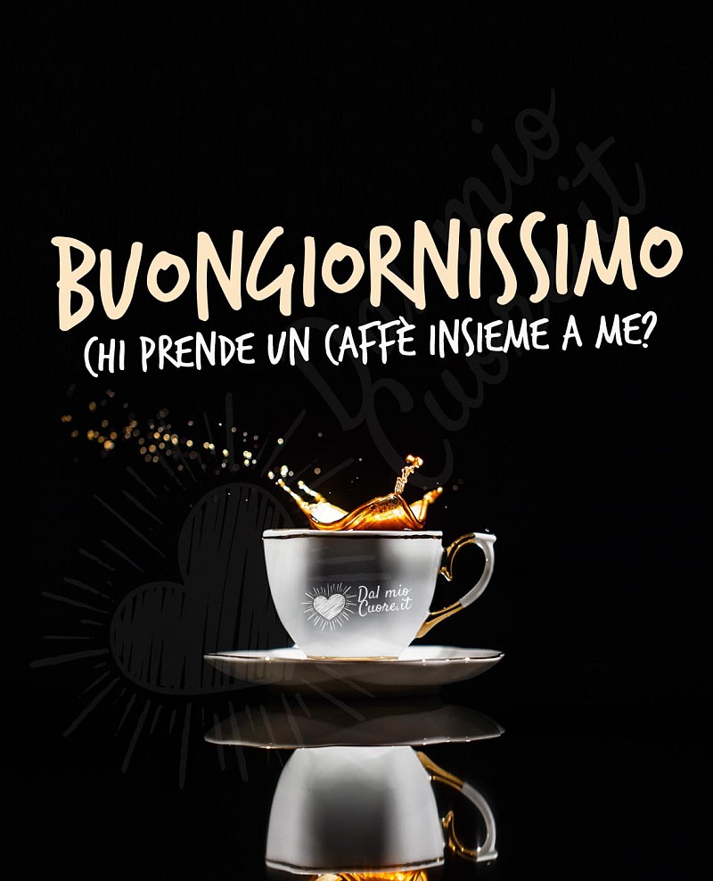 Buongiornissimo. Chi prende un caffè insieme a me?