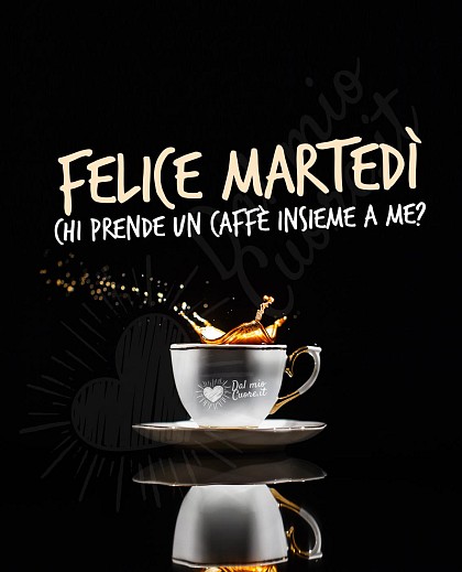 Felice martedì. Chi prende un caffè insieme a me?