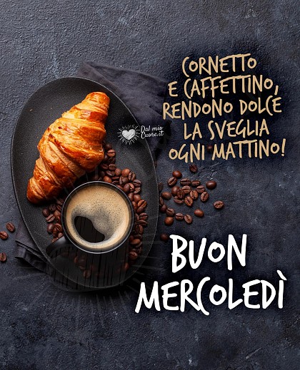 Buon mercoledì con caffè e un cornetto