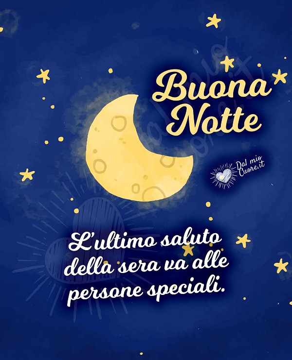 L’ultimo saluto della sera va alle persone speciali. Buona Notte