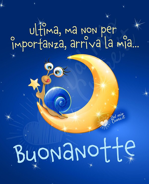 Ultima, ma non per importanza, arriva la mia... buonanotte