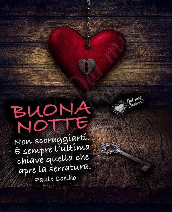 Buona Notte frasi. "Non scoraggiarti. È sempre l’ultima  chiave quella che apre la serratura".