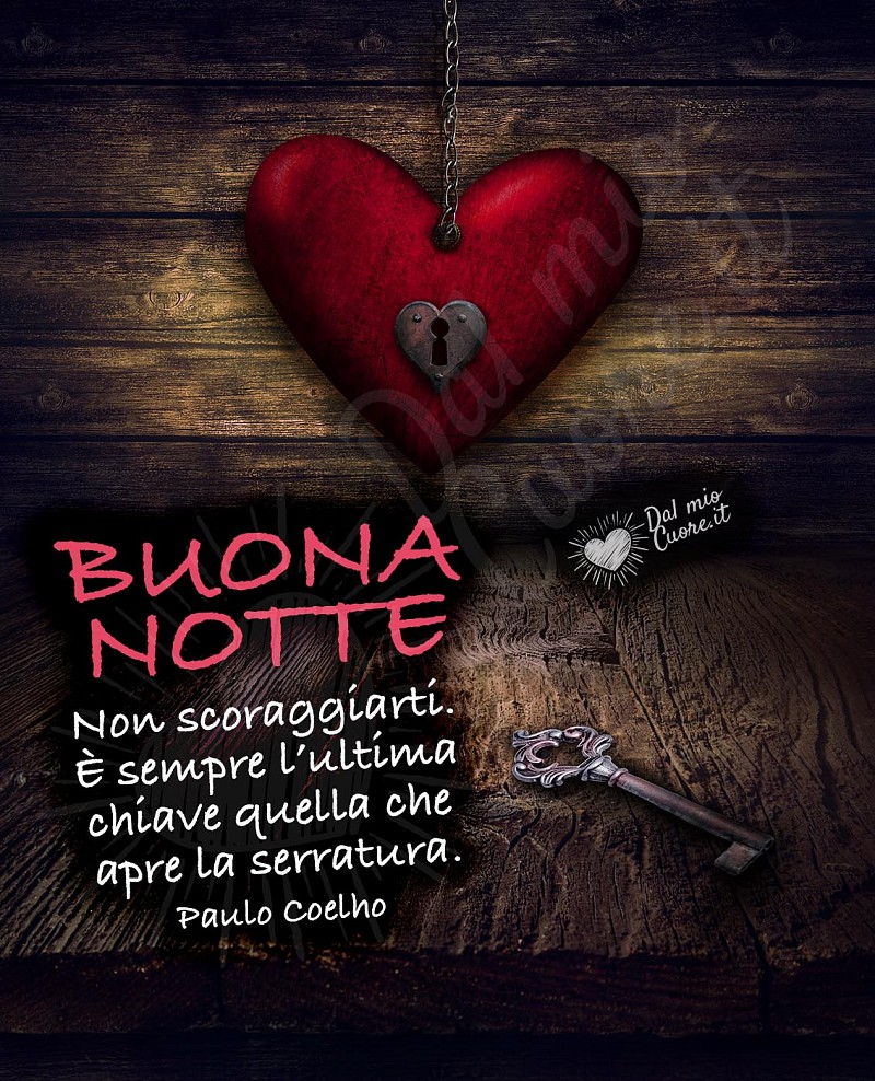 Buona Notte frasi. "Non scoraggiarti. È sempre l’ultima  chiave quella che apre la serratura".