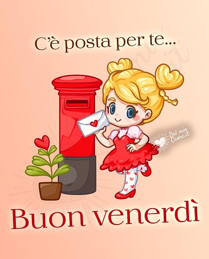 Buon venerdì. C'è posta per te...