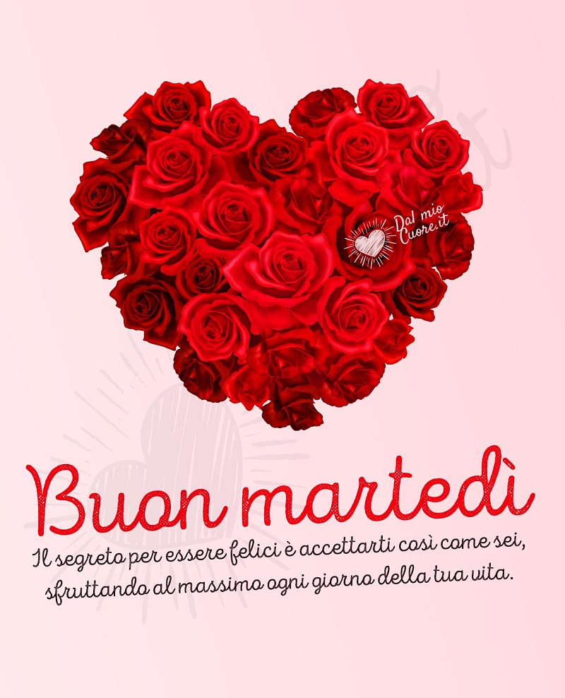Buon martedì con cuore di rose e frasi sulla felicità
