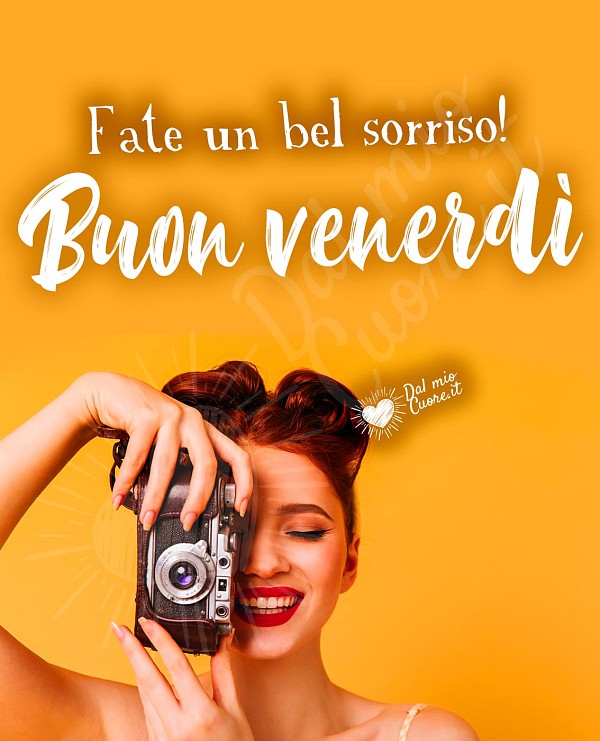 Fate un bel sorriso! Buon venerdì