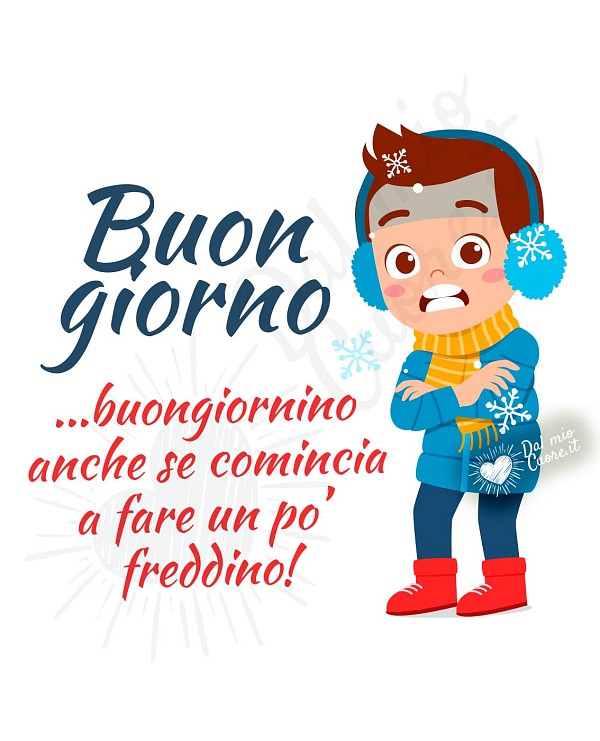 Buongiorno, buongiornino, anche se comincia a fare freddino