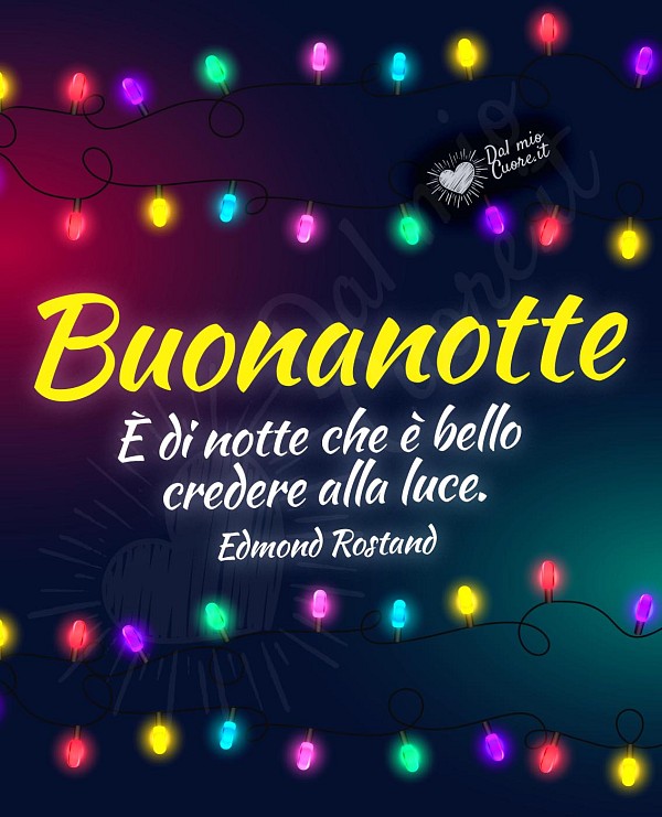 È di notte che è bello credere alla luce. Buonanotte