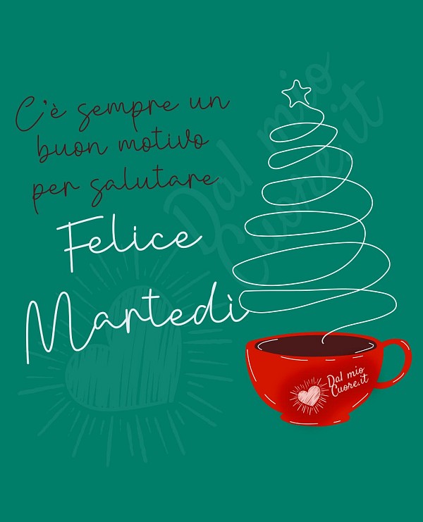 C’è sempre un buon motivo per salutare. Felice martedì