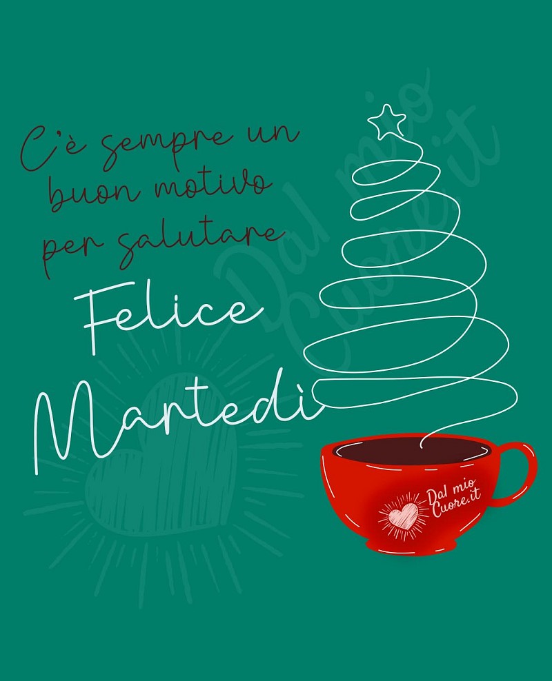 C’è sempre un buon motivo per salutare. Felice martedì