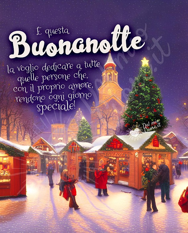 E questa buonanotte la voglio dedicare a tutte quelle persone che, con il proprio amore, rendono ogni giorno speciale!
