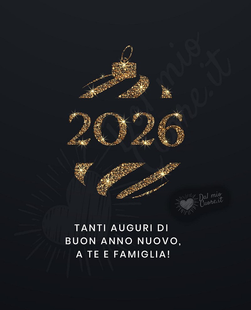 Tanti auguri di buon anno nuovo 2026, a te e famiglia