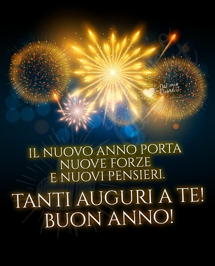 il nuovo anno porta nuove forze  e nuovi pensieri. Tanti auguri a te! Buon anno!