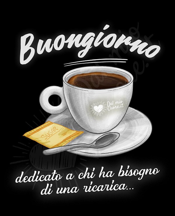 Dedicato a chi ha bisogno di una ricarica... Buongiorno con caffè