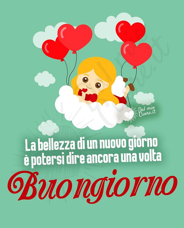 La bellezza di un nuovo giorno è potersi dire ancora una volta Buongiorno
