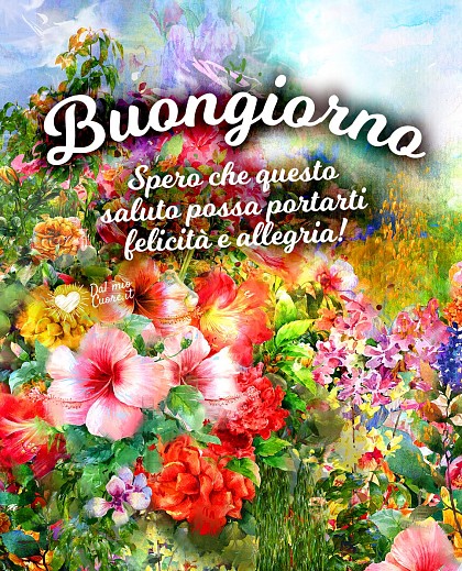 Buongiorno immagine con fiori e frase: Spero che questo saluto possa portarti felicità e allegria!