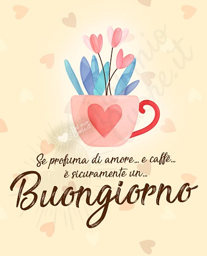Se profuma di amore... e caffè... è sicuramente un buongiorno