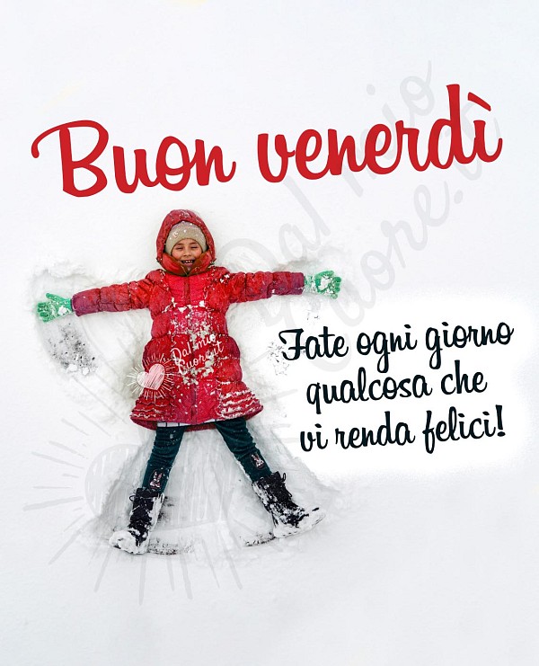 Fate ogni giorno qualcosa che vi renda felici! Buon venerdì con Frase