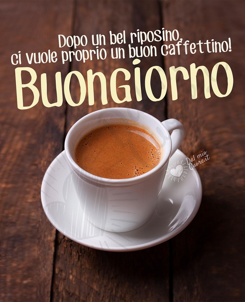 Dopo un bel riposino, ci vuole proprio un buon caffettino! Buongiorno