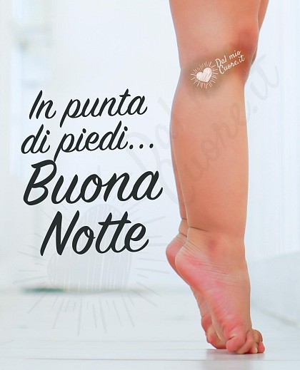 In punta di piedi... Buona notte