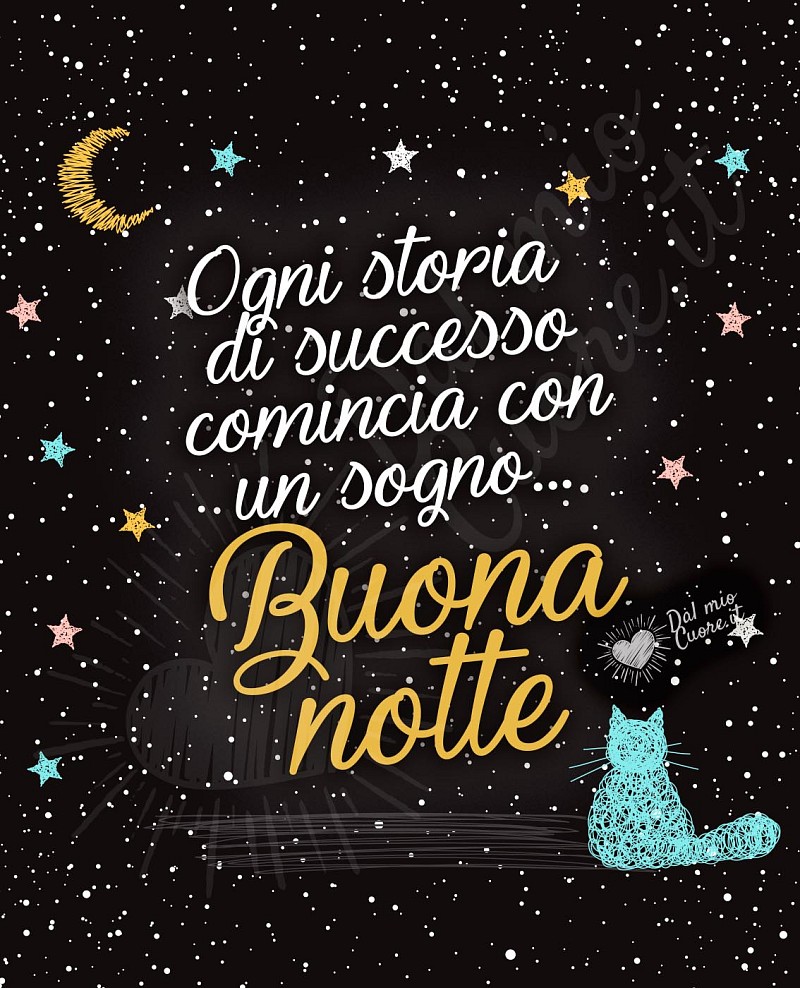 Ogni storia di successo comincia con un sogno. Buona notte