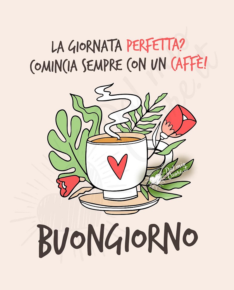 La giornata perfetta? Comincia sempre con un caffè! Buongiorno