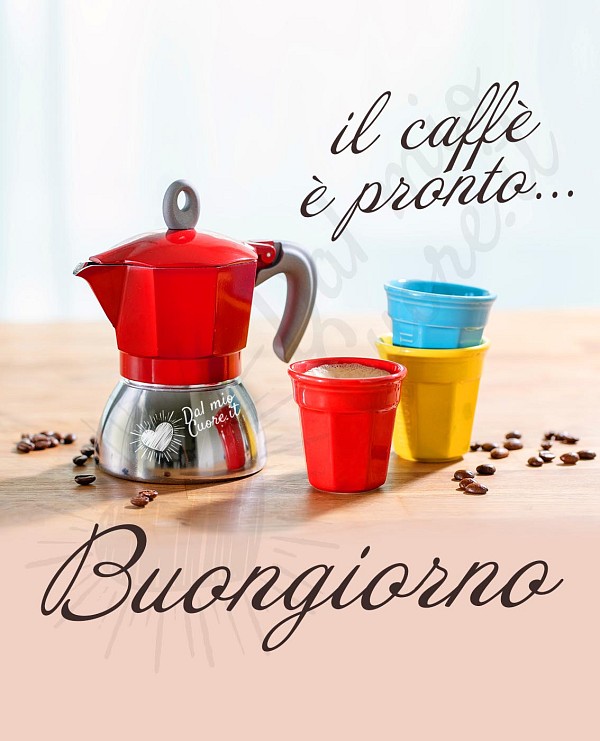 il caffè è pronto... Buongiorno