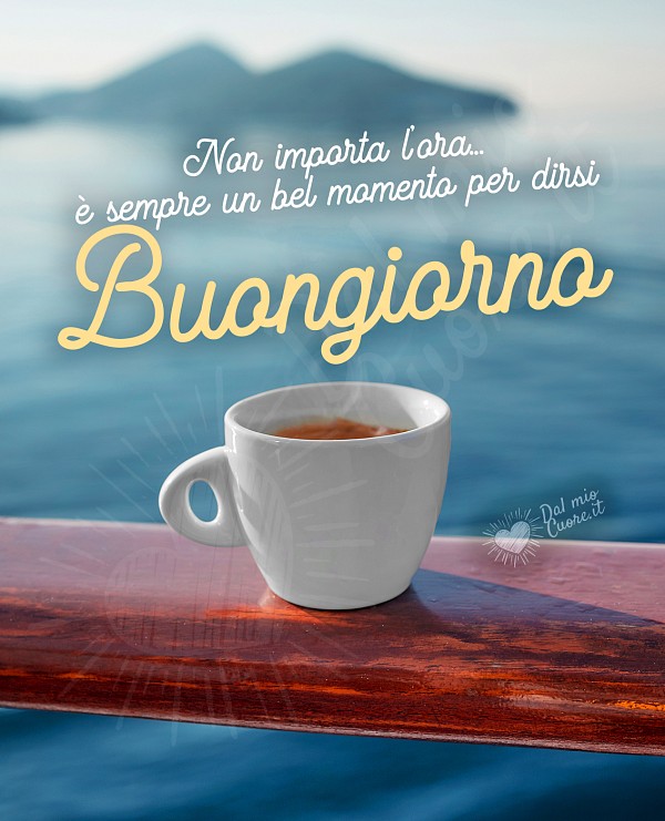 Non importa l’ora... è sempre un bel momento per dirsi buongiorno