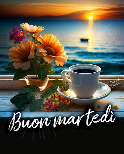 Buon martedì con caffè, fiori e alba sul mare