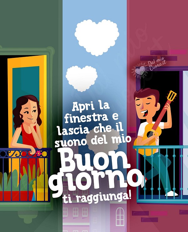 Apri la finestra e lascia che il suono del mio Buon giorno ti raggiunga!