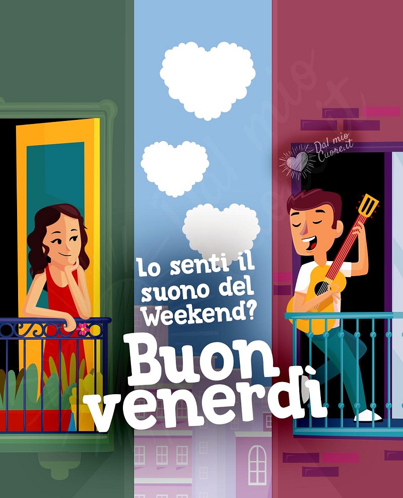 Lo senti il suono del Weekend? Buon venerdì