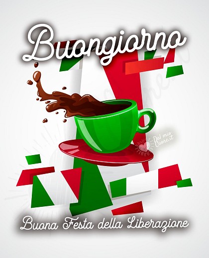 Buongiorno e Buona festa della Liberazione