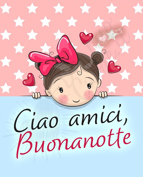Ciao amici, buonanotte