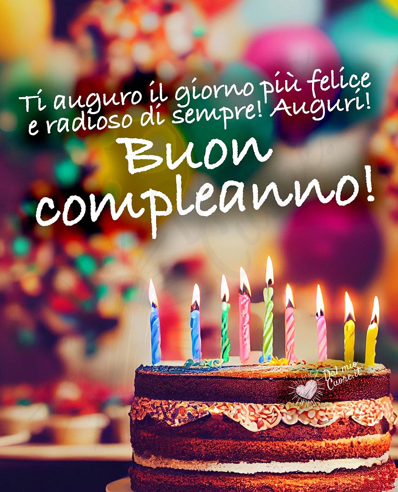 Ti auguro il giorno più felice e radioso di sempre! Buon compleanno! (Frase)