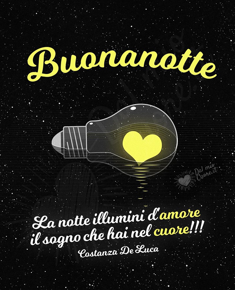 Buonanotte (Frasi). La notte illumini d'amore il sogno che hai nel cuore!
