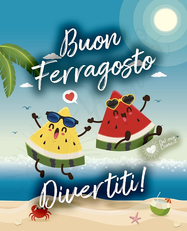 Buon Ferragosto... divertiti!